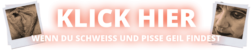 Treffe Frauen die nach Schweiß und Pisse stinken. Schweiß und Pisse